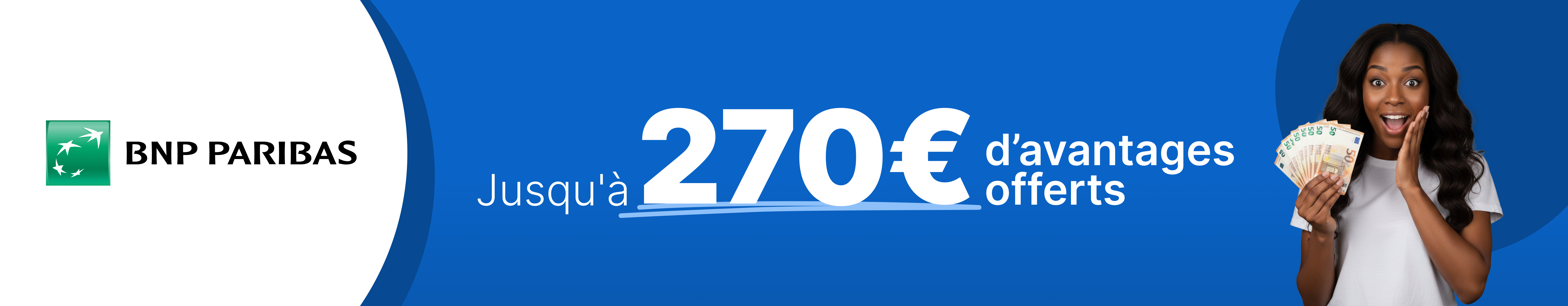 Jusqu’à 270€ d’avantages offerts avec BNP Paribas